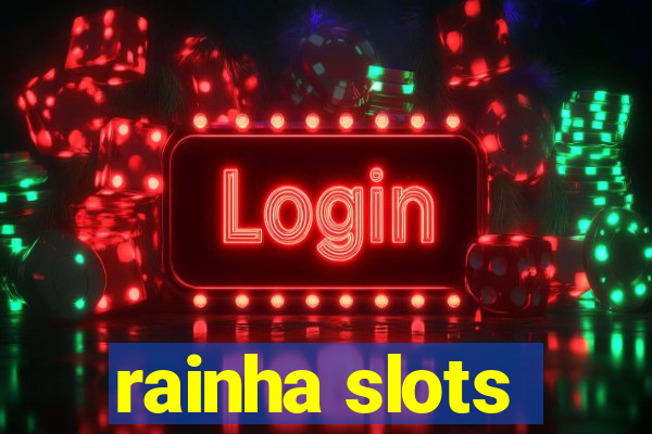 rainha slots